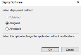 Deploy Software dialog in Windows Group Policy. It displays three deployment method options: Published (unselected), Assigned (selected), and Advanced (unselected). Below the options is a description: "Select this option to Assign the application without modifications." At the bottom are OK and Cancel buttons.